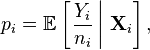 p_i = \mathbb{E}\left[\left.\frac{Y_i}{n_{i}}\,\right|\,\mathbf{X}_i \right], 