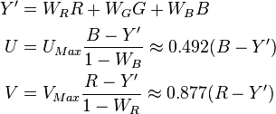 \begin{align}
Y' &= W_R R + W_G G + W_B B \\
U &= U_{Max} \frac{B - Y'}{1 - W_B} \approx 0.492(B - Y') \\
V &= V_{Max} \frac{R - Y'}{1 - W_R} \approx 0.877(R - Y')
\end{align}