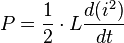 P = \frac{1}{2} \cdot  L  \frac{d(i^2)}{dt} \,