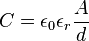 C=\epsilon_0\epsilon_r\frac{A}{d}