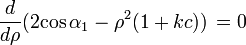 \ Frac {d} {d \ rho} (2 {\ cos \ alpha_1-\ rho ^ 2} (1 + kc)) \, = 0 