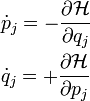 \begin{align}
& \dot p_j = -\frac{\partial \mathcal{H}}{\partial q_j}\\
& \dot q_j = +\frac{\partial \mathcal{H}}{\partial p_j}
\end{align} 