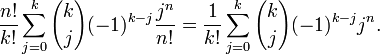  \frac{n!}{k!} \sum_{j=0}^k {k \choose j} (-1)^{k-j} \frac{j^n}{n!} =
\frac{1}{k!} \sum_{j=0}^k {k \choose j} (-1)^{k-j} j^n.