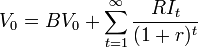 V_0 = BV_0-+ \sum_ {
t 1}
^ {
\infty}
{RI_t \over (1+r)^ t}