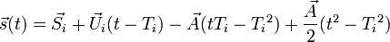  \vec{s}(t) = \vec{S_i}  + \vec U_i ( {t} - {T_i} ) - \vec A  ( {t}T_i - {T_i}^2 ) + \frac {\vec A } {2 } (t^2-{T_i}^2)  
