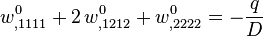 w ^ 0_ {, 1111} + 2 \, w ^ 0_ {, 1212} + {w ^ 0_, 2222} = - \ frac {q} {D}