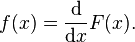  f(x) = \frac{\mathrm{d}}{\mathrm{d}x} F(x) .