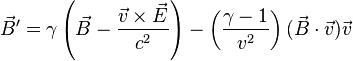 \vec{B}' = \gamma \left( \vec{B} - \frac {\vec{v} \times \vec{E}}{c^2} \right ) - \left (\frac{\gamma-1}{v^2} \right ) ( \vec{B} \cdot \vec{v} ) \vec{v}