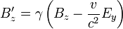B'_z = \gamma \left ( B_z - \frac{v}{c^2} E_y \right )