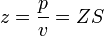 
z = \frac{p}{v} = ZS=