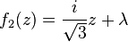 f_2(z)=\frac{i}{\sqrt{3}}z + \lambda
