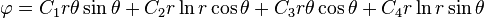 
\varphi = C_1 r \theta\sin\theta + C_2 r\ln r \cos\theta +
C_3 r \theta\cos\theta + C_4 r\ln r \sin\theta
