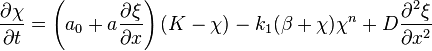 {
\partial \ki \over \partial t}
= \left (a_0-+ {
\partial \ksi \over \partial x}
\right) (K-\chi) - k_1 (\beta+\ki) \ki^n + D {
\partial^2 \ksi \over \partial ks^2}