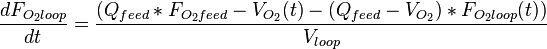 \frac {
dF_ {
O_2loop}
}
{
dt}
\frac {
(Q_ {
furaĝo}
÷ F_ {
O_2feed}
- v_ {
O_2}
(t) - (Q_ {
furaĝo}
- v_ {
O_2}
)
÷ F_ {
O_2loop}
(t))}
{
V_ {
buklo}
}