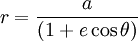 r = {a \over (1 + e \cos \theta) }