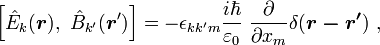 \left [xxx] = \epsilon_ {
k'm}
\frac {
mi \hbar}
{
\varepsilon_0}
'\' 