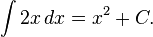 int 2x, dx = x^2 + C.