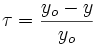 \tau=\frac{y_o-y}{y_o}