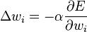  \Delta w_i = - \alpha \frac{\partial E}{\partial w_i} 