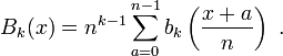 B_k(x) = n^{k-1} \sum_{a=0}^{n-1} b_k\left({\frac{x+a}{n}}\right)\ .