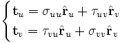 \begin{cases}
\mathbf{t}_u = \sigma_{uu}\hat\mathbf{r}_u + \tau_{uv}\hat\mathbf{r}_v \\
\mathbf{t}_v = \tau_{vu}\hat\mathbf{r}_u + \sigma_{vv}\hat\mathbf{r}_v \end{cases}