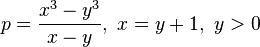 p = \frac{x^3 - y^3}{x - y},\ x = y + 1,\ y>0