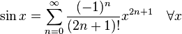 \sin x = \sum^{\infin}_{n=0} \frac{(-1)^n}{(2n+1)!} x^{2n+1}\quad \forall x