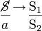  {  \cancel{S} \over a } { \to \atop  \; } { \mathrm{S}_{1} \over \mathrm{S}_{2} } 