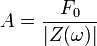 A= \frac{F_0}{|Z(\omega)|} 