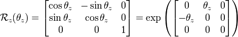  \mathcal{R}_z(\theta_z)= \begin{bmatrix} \cos{\theta_z} & -\sin{\theta_z} & 0 \\ \sin{\theta_z} & \cos{\theta_z} & 0 \\ 0 & 0 & 1 \end{bmatrix} =\exp\left( \begin{bmatrix} 0 & \theta_z & 0 \\ - \theta_z & 0 & 0 \\ 0 & 0 & 0 \end{bmatrix}\right)