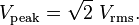 
V_\mathrm{peak}=\sqrt{2}\ V_\mathrm{rms}.