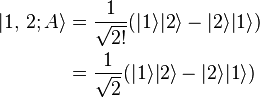 \begin{align} |1,\,2; A\rang & = \frac{1}{\sqrt{2!}} (|1\rang |2\rang - |2\rang |1\rang) \\
 & =  \frac{1}{\sqrt{2}} (|1\rang |2\rang - |2\rang |1\rang) \\
\end{align}\,\!