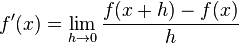 f'(x)=lim_{h	o 0}frac{f(x+h)-f(x)}{h}