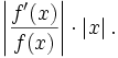 \left| \frac{ f'(x) }{ f(x) } \right| \cdot \left| x \right|. 