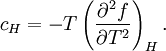 c_ {
H}
T\left ({
\frac {
\partial^ {
2}
f}
{
\partial T^ {
2}
}
}
\right) _ {
H}
.
