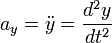 a_y  = \ddot{y} = \frac{d^2y}{dt^2}