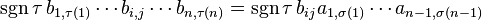 \sgn \tau\,b_{1,\tau(1)} \cdots b_{i,j} \cdots b_{n,\tau(n)} = \sgn \tau\,b_{ij} a_{1,\sigma(1)} \cdots a_{n-1,\sigma(n-1)}