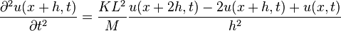 {\partial^2u(x+h,t) \over \partial t^2}={KL^2 \over M}{u(x+2h,t)-2u(x+h,t)+u(x,t) \over h^2}