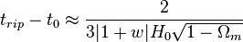 t_{rip} - t_0 \approx \frac{2}{3|1+w|H_0\sqrt{1-\Omega_m}}