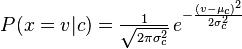 
P(x=v|c)=	frac{1}{sqrt{2pisigma^2_c}}\,e^{ -frac{(v-mu_c)^2}{2sigma^2_c} }
