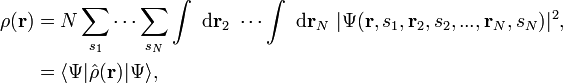 
\begin{align}
\rho(\mathbf{r})&=N\sum_{{s}_{1}} \cdots \sum_{{s}_{N}} \int \ \mathrm{d}\mathbf{r}_2 \ \cdots \int\ \mathrm{d}\mathbf{r}_N \ |\Psi(\mathbf{r},s_{1},\mathbf{r}_{2},s_{2},...,\mathbf{r}_{N},s_{N})|^2, \\
&= \langle\Psi|\hat{\rho}(\mathbf{r})|\Psi\rangle,
\end{align}
