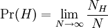 \Pr(H) = \lim_{N \to \infty}{N_H \over N} 