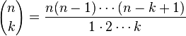 {n \choose k} = \frac{n(n-1)\cdots(n-k+1)}{1\cdot 2\cdots k}