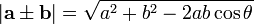 |\mathbf{a} \pm \mathbf{b}| = \sqrt{a^2 + b^2 - 2ab \cos \theta}