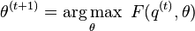  \theta^{(t+1)} = \operatorname*{arg\,max}_\theta \ F(q^{(t)},\theta) 