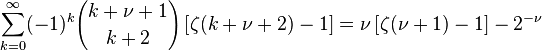 \sum_{k=0}^\infty (-1)^k {k+\nu+1 \choose k+2} \left[\zeta(k+\nu+2)-1\right] 
= \nu \left[\zeta(\nu+1)-1\right] - 2^{-\nu}