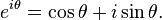  e^{i \theta} = \cos\theta + i\sin\theta. \, 