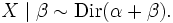 X \mid \beta \sim \operatorname{Dir}(\alpha + \beta).