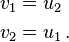 \begin{align}  v_1 &= u_2\\
v_2 &= u_1\,. \end{align}