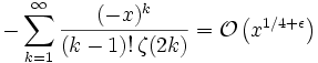 -\sum_{k=1}^\infty \frac{(-x)^k}{(k-1)!\,\zeta(2k)}=
\mathcal{O}\left(x^{1/4+\epsilon}\right)